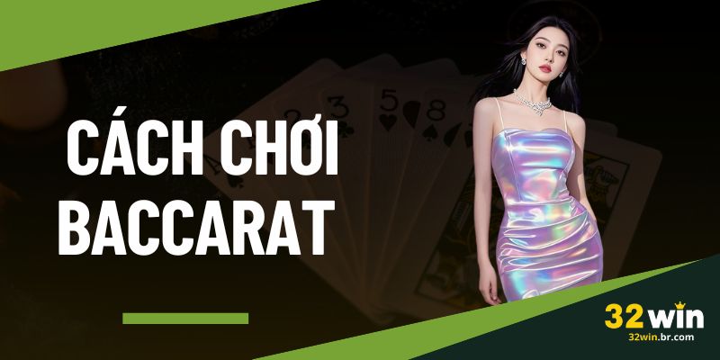 Cách Chơi Baccarat