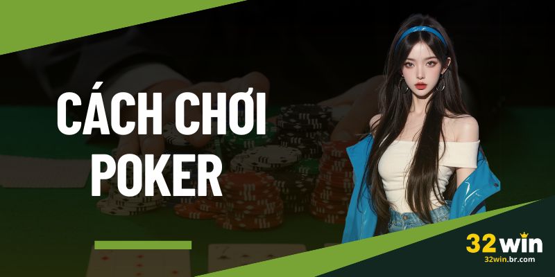 Cách Chơi Poker