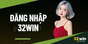 Đăng Nhập 32WIN